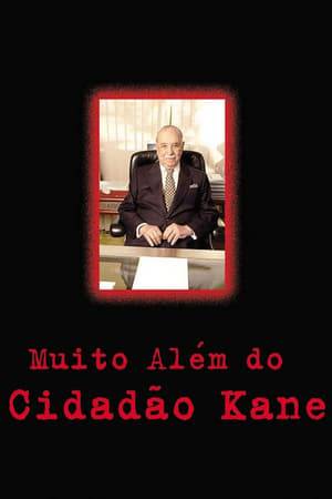 Beyond Citizen Kane (1993) is a British documentary film directed by Simon Hartog, produced by John Ellis, and broadcast on Channel 4.  It details the dominant position of the Rede Globo media group in the Brazilian society, discussing the group's influence, power, and political connections. Globo's president and founder Roberto Marinho came in for particular criticism, being compared with fictional newspaper tycoon Charles Foster Kane, created by Orson Welles for the 1941 film Citizen Kane. According to the documentary, Marinho's media group engages in the same Kane wholesale manipulation of news to influence the public opinion.