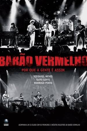 A documentary about Barão Vermelho, one of Brazil's most famous rock bands during the 1980s, following its steps through archive footage and interviews with all of its remaining members and associated parties.
