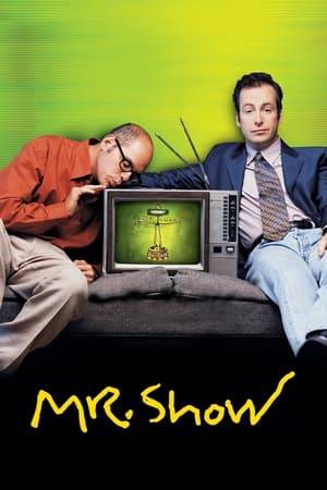A sketch comedy series starring and hosted by Bob Odenkirk and David Cross. The pair introduce most episodes as heightened versions of themselves before transitioning to a mixture of live sketches and pre-taped segments.