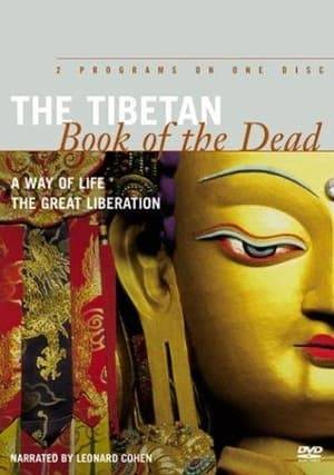 Narrated by Leonard Cohen, this two-part series explores ancient teachings on death and dying and boldly visualises the afterlife according to Tibetan philosophy. Tibetan Buddhists believe that after a person dies, they enter a state of "bardo" for 49 days until a rebirth. Program 1, The Tibetan Book of the Dead: A Way of Life documents the history of The Tibetan Book of the Dead, tracing the book's acceptance and use in Europe and North America. Program 2, The Tibetan Book of the Dead: The Great Liberation observes an old Buddhist lama and a 13-year-old novice monk as they guide a deceased person into the afterlife.
