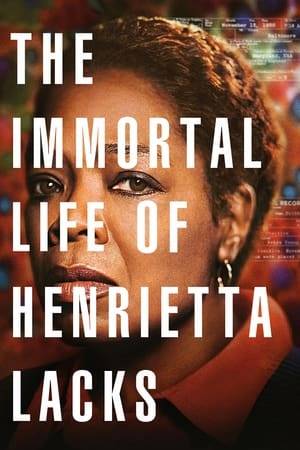An African-American woman becomes an unwitting pioneer for medical breakthroughs when her cells are used to create the first immortal human cell line in the early 1950s.