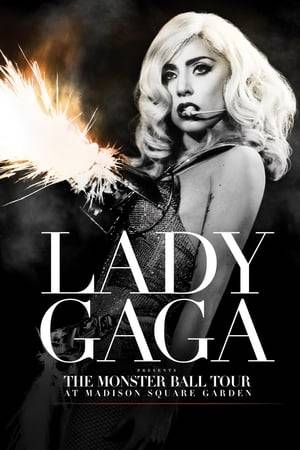Lady Gaga Presents: The Monster Ball Tour at Madison Square Garden is a 2011 concert special documenting the February 21 and 22, 2011 shows of Lady Gaga's The Monster Ball Tour. It features concert footage as well as pre-concert and backstage content.