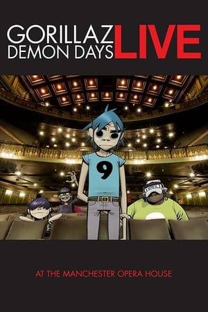 Demon Days: Live at the Manchester Opera House is a Grammy Award nominated live DVD by the Gorillaz, released the 27th of March 2006 in the UK. It compiles the live performances from the 1st of November to the 5th of November 2005 at the Manchester Opera House that recreated the Demon Days Studio album. It was directed by David Barnard and Grant Gee.
