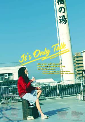 Based on an award winning novel, It's Only Talk is about the life of Yuko, a 35-year old woman. She is single and unemployed, and suffers from manic depression. The movie begins with Yuko moving to Kamata Town.