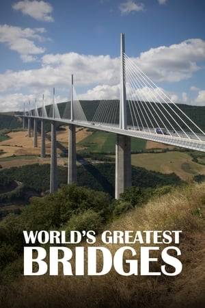 Discover how and why the world’s most iconic bridges were built.