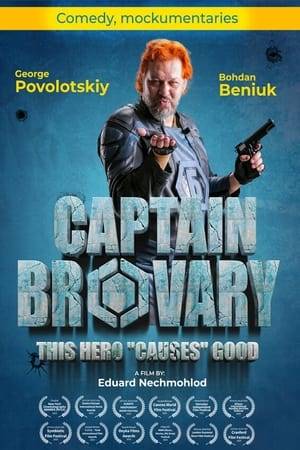 Comedy mockumentary film. A group of documentary filmmakers makes films about life in Brovary (Kyiv region, Ukraine). Unexpectedly, they manage to shoot a real hero with superpowers. His name is Captain Brovary, he is quite narcissistic, but is loved by all the locals. However, a competitor appears on the horizon. His name is Black Exterminator.