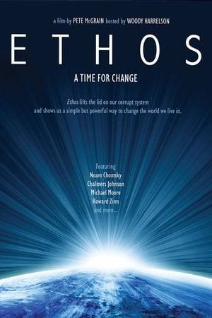 Hosted by twice Oscar nominated actor and activist Woody Harrelson, Ethos lifts the lid on a Pandora's box of systemic issues that guarantee failure in almost every aspect of our lives; from the environment to democracy and our own personal liberty: From terrifying conflicts of interests in politics to unregulated corporate power, to a media in the hands of massive conglomerates, and a military industrial complex that virtually owns our representatives. With interviews from some of todays leading thinkers and source material from the finest documentary film makers of our times Ethos examines and unravels these complex relationships, and offers a solution, a simple but powerful way for you to change this system!