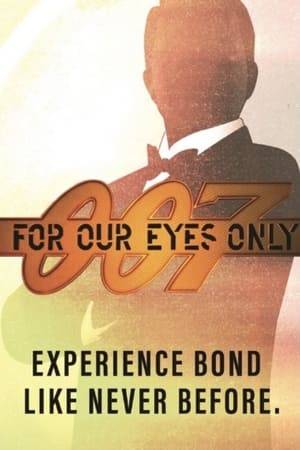 In anticipation of the 25th chapter in the iconic James Bond Saga, based on the novels of British writer Ian Fleming, Sabbatical Entertainment presents "For Our Eyes Only" an enthralling documentary that recounts and relives all of 007's menacing missions throughout this legendary cinematic franchise, from 1962's premiere of "Dr. No", to the highly anticipated "No Time To Die."
