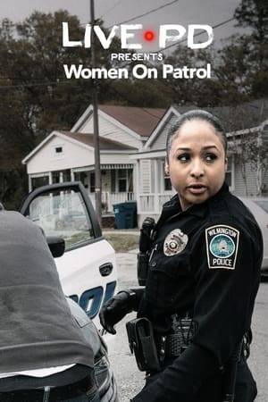 Spin-off series from Live PD shines a spotlight on the female police officers in the line of duty all across the US.