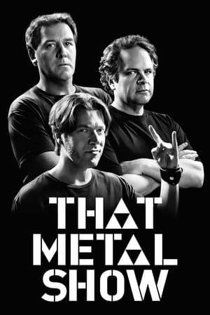 That Metal Show is a talk show hosted by Eddie Trunk with co-hosts Jim Florentine and Don Jamieson. It premiered on VH1 Classic on November 15, 2008. New episodes air on VH1 Classic on Saturday nights and are rebroadcast throughout the week.

Discussions on the show focus on "all things hard rock and heavy metal", past and present. Among the regular segments are round table discussions between the three regular hosts, top-5 debates, interviews with heavy metal musicians, "Stump the Trunk," where audience members ask provided trivia questions of host Eddie Trunk in hopes of acquiring prizes, and "The Throwdown," where the hosts and guests vote on and debate great moments and figures in metal history. The guitar & bass-heavy theme song, "Day to Remember" was co-written by co-host Jim Florentine and Guns N' Roses lead guitarist Ron "Bumblefoot" Thal and performed by Thal. The intro to "Stump the Trunk" was composed by Mark Fain.