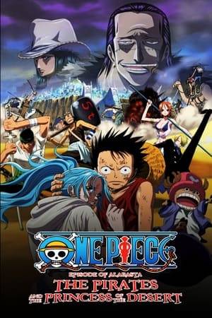 The Straw Hat Pirates are on a quest to save the desert kingdom of Alabasta. A civil war brews among the sands, one started and stirred by the hand of none other than Crocodile and his corrupted Baroque Works gang. The stakes run ever higher as Princess Vivi's homeland threatens to tear itself apart. More than lives are on the line.