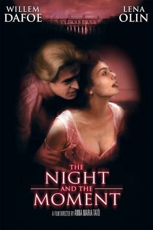 The Night and the Moment is a 1995 erotic drama. A writer (Dafoe) is invited to the house of a noblewoman (Olin) who adores free-thinkers. He attempts to seduce her but she insists that he tell her of his past love exploits. While doing so, he takes her through his time in prison where he was unknowingly incarcerated in the cell beside hers.
