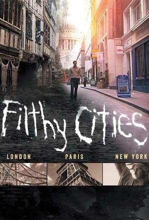 Dan Snow gets down and dirty in the murky histories of London, Paris and New York, exploring their filthy histories from the bottom up.
