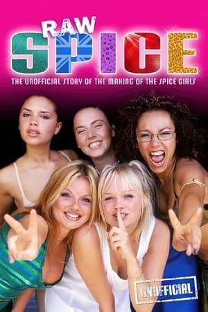 Raw Spice is a fly-on-the-wall documentary like no other. It charts the formation of a girl band in 1994, a group who would go on to be the biggest selling girl band in history, five girls who became... The Spice Girls.  This footage was shot two years before the girls had their first hit single. We see them living together in a tiny house in Maidenhead as they rehearse day in, day out, striving to become a success. We watch their rehearsals; and we discover their very distinctive personalities that we all know help make up the band. This includes never before seen footage of the girls speaking of their ambitions and fears, as well as their trademark outrageous behaviour and some titanic bust-ups.  This is the girls before blockbuster hits, weddings, babies, and bust-ups. This is before stylists, PR People and make-up artists. THIS IS RAW SPICE.