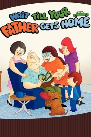 Wait Till Your Father Gets Home is an animated sitcom