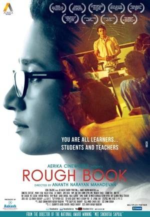 Rough Book is a hard look at the education system in contemporary India. Though one of the finest systems in the world, the lacunae in the system have created issues. The story is told to us through the eyes of a teacher, Santoshi Kumari, who rallies through a divorce with a corrupt income tax officer to become a teacher of Physics in a school. Her pupils are in the D division - 'D' sarcastically referred to as Duffers by both the students and other teachers. How Santoshi rebels against the system to fight for her students, forms the bulk of the simply told, yet completely thought provoking film. The rebellion of the teacher and her students are internalised to make their point.
