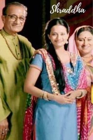 Shraddha was an Indian television series which aired on STAR Plus channel. It is a tale about the Jaiswal family based in Ujjain.