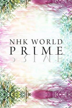 NHK WORLD PRIME brings you a world of mainly documentaries, and more. Tune in to see special select programs on all sorts of topics and genres.