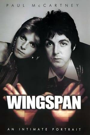 When the most famous and influential pop band in the world, the Beatles, broke up in 1970, hardly anyone expected that resident heartthrob Paul McCartney could follow up with another highly successful rock band. With the formation of Wings, however, Paul and his wife Linda did just that. WINGSPAN is a riveting documentary look at McCartney's labor of love which combines a musical history with the McCartney family history. Through rare behind-the-scenes footage, home movies, and intimate family photos, the story of the band who dared to write "Jet" unfolds.
