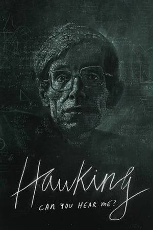 A documentary telling the remarkable human story of Stephen Hawking. For the first time, the personal archives and the testimonies of his closest family reveal both the scale of Hawking's triumphs and the real cost of his disability and success.