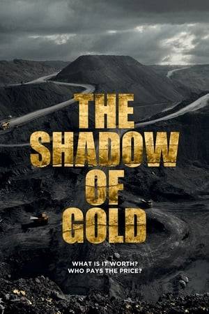 A global investigation of the ultimate talisman of wealth, beauty and power. Filmed in China, Peru, Canada, the U.S., London, Dubai, and the Democratic Republic of Congo, this documentary reveals the impact of gold mining and the gold trade on our economy, environment and conflicts.