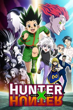 Twelve-year-old Gon Freecss one day discovers that the father he had always been told was dead was alive. His Father, Ging, is a Hunter — a member of society's elite with a license to go anywhere or do almost anything. Gon, determined to follow in his father's footsteps, decides to take the Hunter Examination and eventually find his father to prove himself as a Hunter in his own right. But on the way, he learns that there is more to becoming a Hunter than previously thought, and the challenges that he must face are considered the toughest in the world.