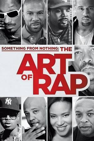 SOMETHING FROM NOTHING: THE ART OF RAP is a feature length performance documentary about the runaway juggernaut that is Rap music. At the wheel of this unstoppable beast is the film's director and interviewer Ice-T. Taking us on a deeply personal journey Ice-T uncovers how this music of the street has grown to dominate the world. Along the way Ice-T meets a whole spectrum of Hip-Hop talent, from founders, to new faces, to the global superstars like Eminem, Dr Dre, Snoop Dogg and Kanye West. He exposes the roots and history of Rap and then, through meeting many of its most famous protagonists, studies the living mechanism of the music to reveal 'The Art Of Rap'. This extraordinary film features unique performances from the entire cast, without resorting to archive material, to build a fresh and surprising take on the phenomenon that is Rap.