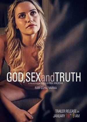 'God, Sex and Truth' delves into the world of sex where it digs out and projects the deepest dignity, divinity of the act and a women's true purpose of her sexuality.