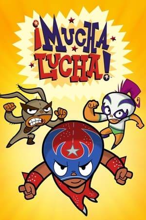 ¡Mucha Lucha! is an American-Canadian animated television series created by Eddie Mort and Lili Chin. The show is set in a town centered around lucha libre and follows the adventures of three children, Rikochet, The Flea and Buena Girl, as they struggle through the Foremost World-Renowned International School of Lucha, where they study.
