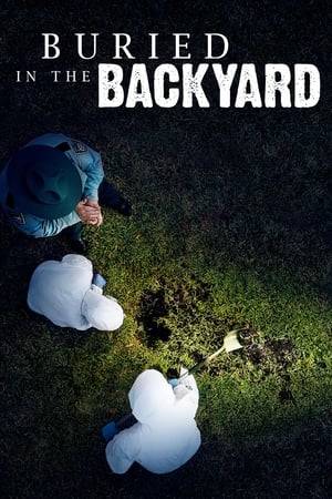 True-crime stories about unfortunate victims found buried in the most unlikely of places -- the backyard.