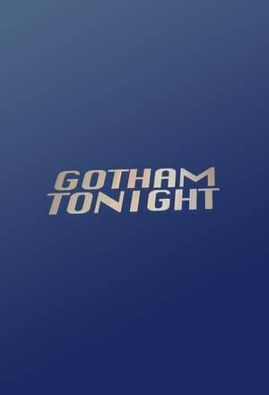 "Gotham Tonight" was a talk show featuring guests from "The Dark Knight" leading up to the release of the 2008 film. The series was originally released exclusively through Comcast On Demand. It was later included as a special feature for the home video release of The Dark Knight.