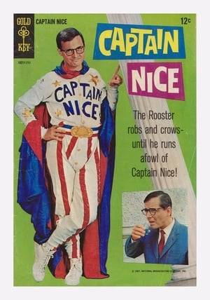 Carter Nash was a chemist in a police department who discovered a liquid which could turn him into Captain Nice, an odd sort of superhero: very shy and dominated by his mother. Captain Nice flew (he feared heights) in his tattered leotards, fighting bad guys because his mother told him to do so.