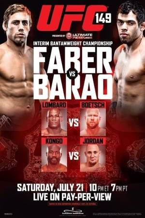 UFC 149: Faber vs. Barão was a mixed martial arts event held by the Ultimate Fighting Championship on July 21, 2012, at the Scotiabank Saddledome in Calgary.