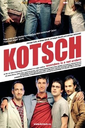 KOTSCH tells the story of four friends called Alf (Christoph Theußl), Boris (Andreas Kiendl), Chris (Michael Ostrowski) and Dalli (Michael Fuith), who grew up together in the small town Fohnsdorf in Styria.