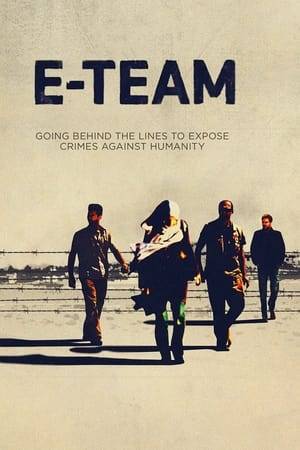 E-Team is driven by the high-stakes investigative work of four intrepid human rights workers, offering a rare look at their lives at home and their dramatic work in the field.