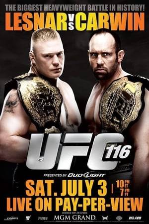 UFC 116: Lesnar vs. Carwin was a mixed martial arts event held by the Ultimate Fighting Championship on July 3, 2010 at the MGM Grand Garden Arena in Las Vegas, Nevada, United States.