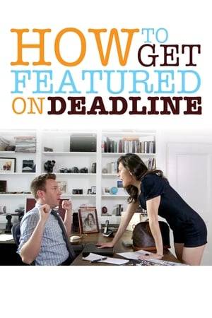 An actress plots a course to fame with the help of a reluctant Deadline editor.