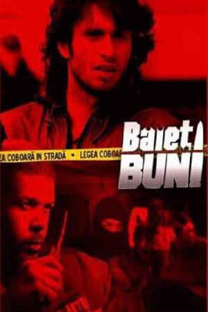 Băieţi buni is a 2005 Romanian 8-episode police drama television miniseries which centers on the efforts of two police inspectors to bring down a far-reaching criminal network.