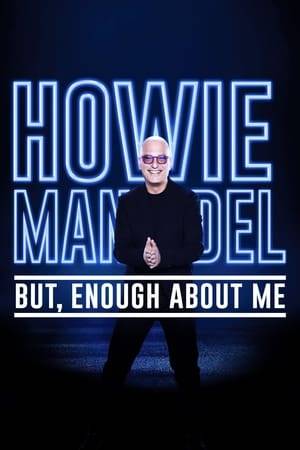 A heartwarming, funny, and candid look at the life of wildly inventive comedian and actor, Howie Mandel. This intimate portrait examines one of the most beloved and complex comedians and his invulnerable spirit. Told through Mandel’s own voice and using a wealth of behind the scenes access, the film examines his extraordinary life and career as well as his painful struggles with mental illness and how he has managed to cope while managing a relentless pace in his professional and private life.