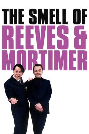 The Smell of Reeves and Mortimer was a BBC TV sketch show written by and starring double act Vic Reeves & Bob Mortimer. Its first series appeared in 1993 following the duo's move to the BBC after parting company with Channel 4. The show marked a continuation of Reeves & Mortimer's bizarre, anarchic and frequently silly comedy that they had first explored on Channel 4's Vic Reeves Big Night Out, with a number of important differences.