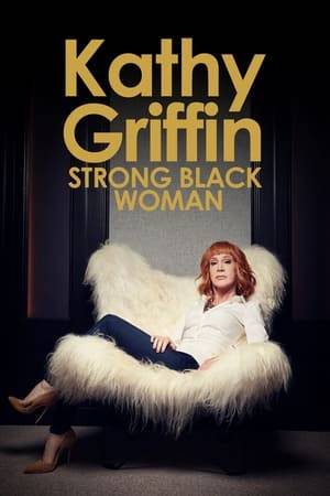 Everyone's favorite D-lister Kathy Griffin is back on stage revealing the hot Hollywood gossip and taking no prisoners in the one-hour comedy special, "Kathy Griffin: Strong Black Woman."